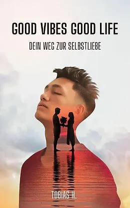 E-Book (epub) Good Vibes, Good Life - dein Weg zur Selbstliebe von Tobias Hopfmüller