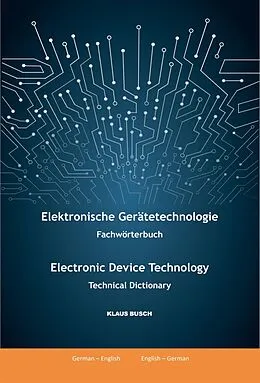 E-Book (epub) Elektronische Gerätetechnologie -Fachwörterbuch- / Electronic Device Technology -Technical Dictionary- von Klaus Busch
