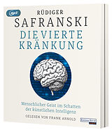 Audio CD (CD/SACD) Die Vierte Kränkung. Der Mensch im Schatten der Künstlichen Intelligenz von Rüdiger Safranski