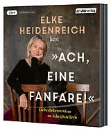 Audio CD (CD/SACD) Ach, eine Fanfare  Liebesbekenntnisse zu Schriftstellern von Elke Heidenreich