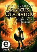 E-Book (epub) Marcus Gladiator - Kampf für Freiheit (Marcus Gladiator 1) von Simon Scarrow