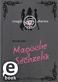 E-Book (epub) Magic Diaries. Magische Sechzehn (Magic Diaries 1) von Marliese Arold