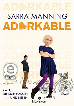 E-Book (epub) Adorkable - Zwei, die sich hassen  und lieben von Sarra Manning