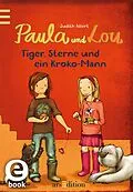 E-Book (epub) Paula und Lou - Tiger, Sterne und ein Kroko-Mann (Paula und Lou 2) von Judith Allert
