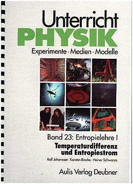 Kartonierter Einband Unterricht Physik / Band 23: Entropielehre I - Temperaturdifferenz und Entropiestrom von Rolf Johanssen, Karsten Rincke, Heiner Schwarze