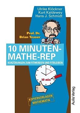 Kartonierter Einband Prof. Dr. Brain Teaser 10 Minuten Mathe-Rep von Ulrike Klöckner, Kurt Kaldewey, Hans J Schmidt
