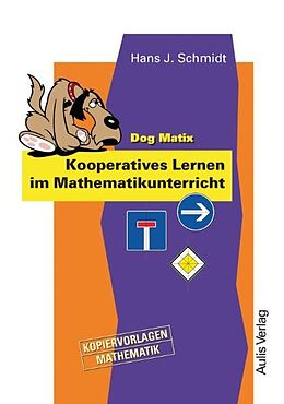 Kartonierter Einband Kopiervorlagen Mathematik / Dog Matix Kooperatives Lernen im Mathamatikunterricht von Hans J Schmidt