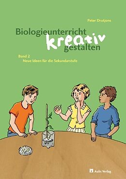Kartonierter Einband Kopiervorlagen Biologie / Biologieunterricht kreativ gestalten Band 2 von Peter Drutjons