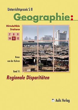 Kartonierter Einband Unterrichtspraxis S II - Geographie / Band 11: Regionale Disparitäten von Arno Kreus, Norbert von der Ruhren