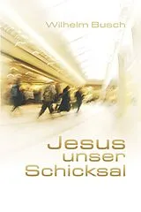 Kartonierter Einband (Kt) Jesus unser Schicksal von Wilhelm Busch