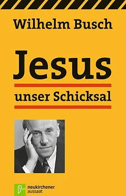 E-Book (epub) Jesus unser Schicksal von Wilhelm Busch
