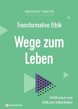 E-Book (epub) Transformative Ethik - Wege zum Leben von Thorsten Dietz, Tobias Faix