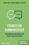 E-Book (epub) Evangelium kommunizieren - Greifswalder Arbeitsbuch für Predigt und Gottesdienst von Michael Herbst, Matthias Schneider, Felix Eiffler