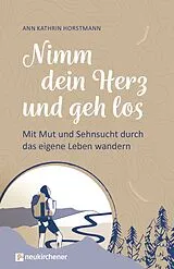 Fester Einband Nimm dein Herz und geh los von Ann Kathrin Horstmann
