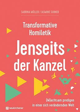 E-Book (epub) Transformative Homiletik. Jenseits der Kanzel von Sabrina Müller, Jasmine Suhner