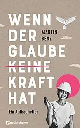 Fester Einband Wenn der Glaube keine Kraft hat von Martin Benz