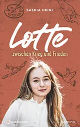 Fester Einband Lotte zwischen Krieg und Frieden von Saskia Heinl