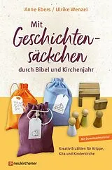 Kartonierter Einband (Kt) Mit Geschichtensäckchen durch Bibel und Kirchenjahr von Anne Ebers, Ulrike Wenzel