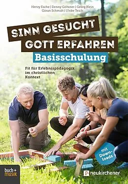 E-Book (epub) Sinn gesucht - Gott erfahren Basisschulung von Henry Esche, Denny Göltzner, Georg Klein
