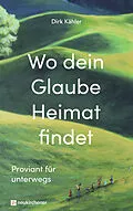 E-Book (epub) Wo dein Glaube Heimat findet von Dirk Kähler
