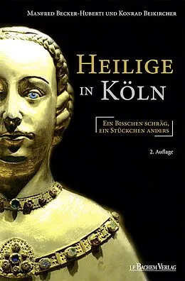 E-Book (epub) Heilige in Köln von Manfred Becker-Huberti, Konrad Beikircher