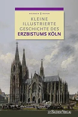 E-Book (pdf) Kleine illustrierte Geschichte des Erzbistums Köln von Joachim Oepen, Ulrich Helbach