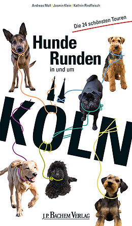 Kartonierter Einband Hunderunden in und um Köln von Andreas Moll, Jasmin Klein, Kathrin Rindfleisch