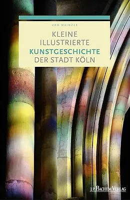 E-Book (pdf) Kleine illustrierte Kunstgeschichte der Stadt Köln von Prof. Dr. Udo Mainzer