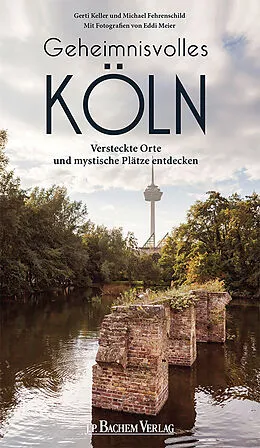 E-Book (pdf) Geheimnisvolles Köln von Gerti Keller, Michael Fehrenschild