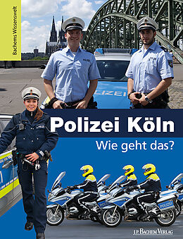 Fester Einband Polizei Köln - Wie geht das? von Kristina Wild, Lutz Martschinke
