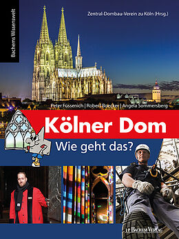 Fester Einband Kölner Dom - Wie geht das? von Peter Füssenich, Robert Boecker, Angela Sommersberg