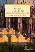 E-Book (pdf) Kleine illustrierte Architekturgeschichte der Stadt Köln von Prof. Dr. Udo Mainzer