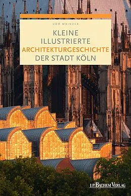 E-Book (pdf) Kleine illustrierte Architekturgeschichte der Stadt Köln von Prof. Dr. Udo Mainzer