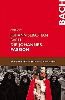 Kartonierter Einband Johann Sebastian Bach - Die Johannes Passion von Alfred Dürr