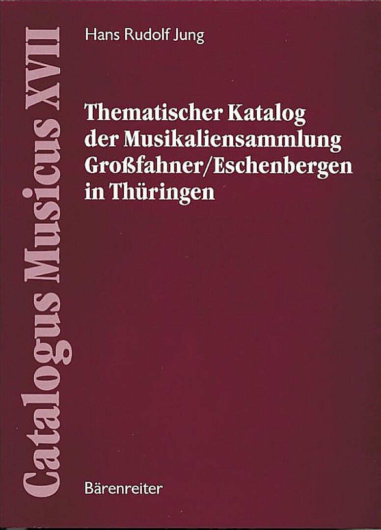 Thematischer Katalog der Musikaliensammlung Grossfahner/Eschenbergen in Thüringen
