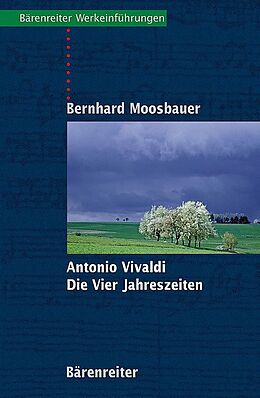 Kartonierter Einband (Kt) Antonio Vivaldi. Die Vier Jahreszeiten von Bernhard Moosbauer