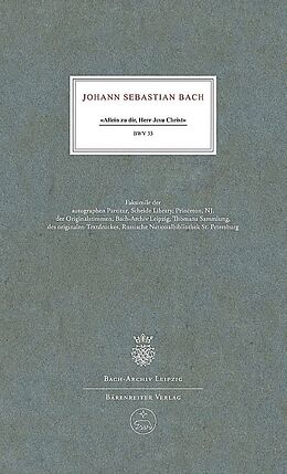 Geheftet Allein zu dir, Herr Jesu Christ BWV 33. Kantate zum 13. Sonntag nach Trinitatis (komponiert zum 3. September 1724) von Bach, Johann Sebastian