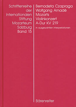 Notenblätter Wolfgang Amadé Mozarts Violinkonzert in A-Dur KV 219 in ausgewählten Interpretationen von Bernadeta Czapraga