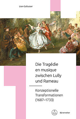 Fester Einband Die Tragédie en musique zwischen Lully und Rameau von Lion Gallusser