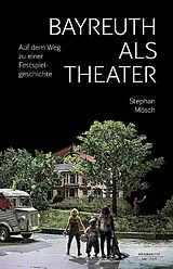 Fester Einband Bayreuth als Theater von Stephan Mösch