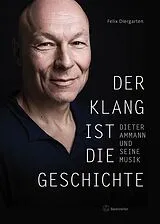 Fester Einband Der Klang ist die Geschichte von Felix Diergarten