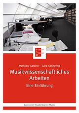 E-Book (pdf) Musikwissenschaftliches Arbeiten von Matthew Gardner, Sara Springfeld