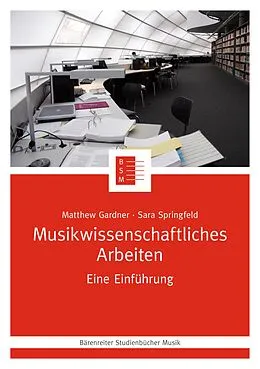 E-Book (pdf) Musikwissenschaftliches Arbeiten von Matthew Gardner, Sara Springfeld