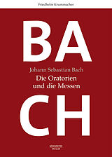 E-Book (pdf) Johann Sebastian Bach. Die Oratorien und die Messen von Friedhelm Krummacher