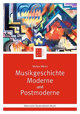 E-Book (pdf) Musikgeschichte Moderne und Postmoderne von Stefan Weiss