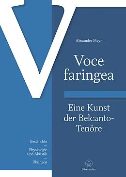 E-Book (pdf) Voce faringea: Eine Kunst der Belcanto-Tenöre von Alexander Mayr