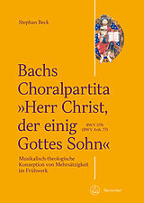 E-Book (pdf) Bachs Choralpartita &quot;Herr Christ, der einig Gottes Sohn&quot; BWV 1176 (BWV Anh. 77) von Stephan Beck
