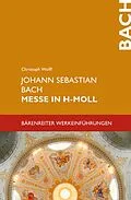 E-Book (pdf) Johann Sebastian Bach. Messe in h-Moll BWV 232 von Christoph Wolff