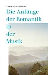 E-Book (pdf) Die Anfänge der Romantik in der Musik von Christiane Wiesenfeldt