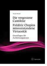 E-Book (pdf) Die vergessene Cantilene. Frédéric Chopins missverstandene Virtuosität von Hardy Rittner